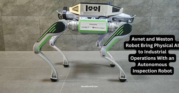 Avnet and Weston Robot launch an autonomous AI powered inspection robot for industrial operations