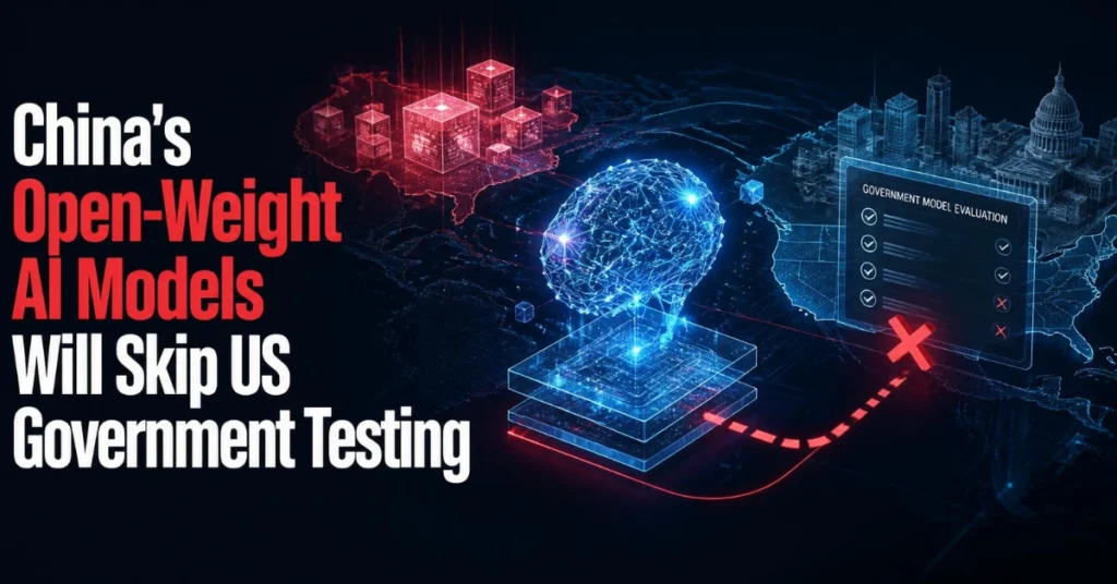 China's Open-Weight AI Models Will Skip US Government Testing